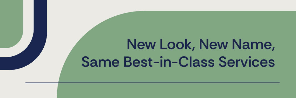 New Look, New Name, Same Best-in-Class Services